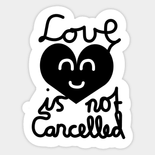 Love Is Not Cancelled (Black) Sticker